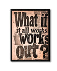 What If It All Works Out â?? Quote Frame