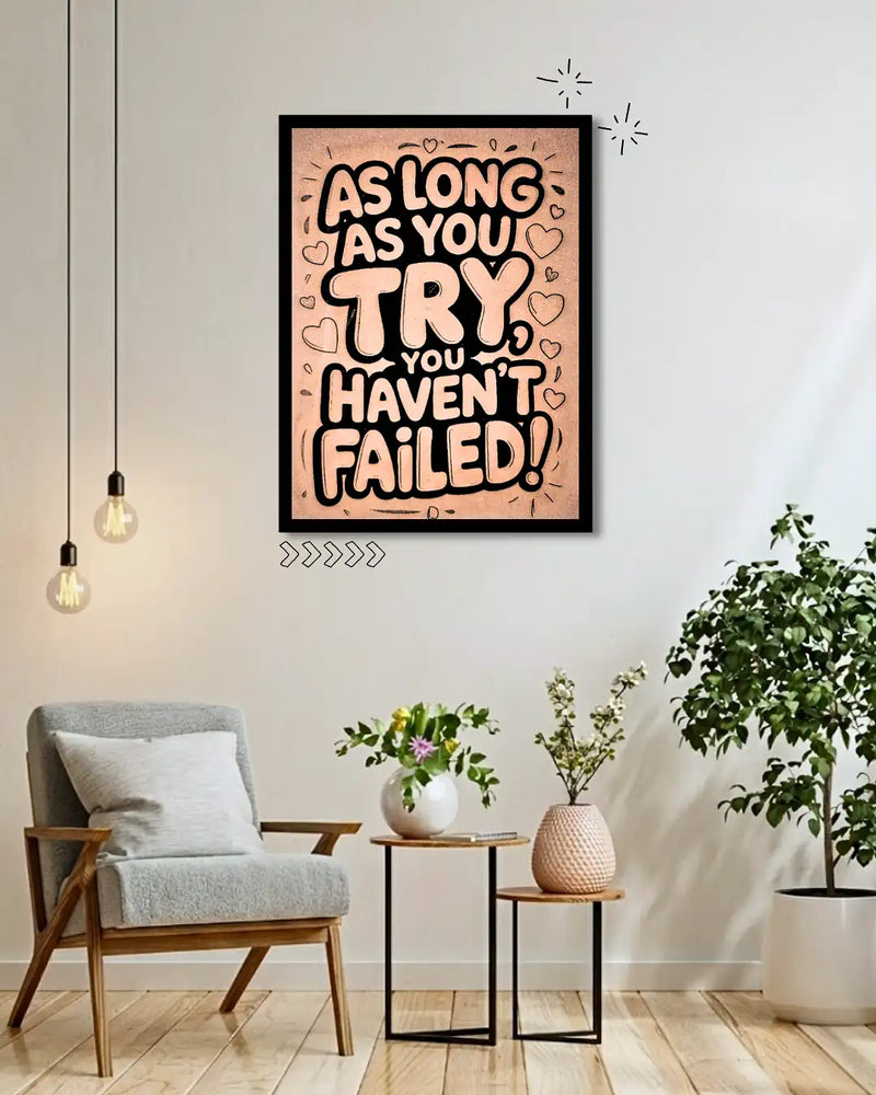 You Havenâ??t Failed If You Try Frame