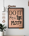 Do It for the Plot Aesthetic Wall Frame