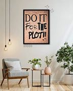 Do It for the Plot Aesthetic Wall Frame