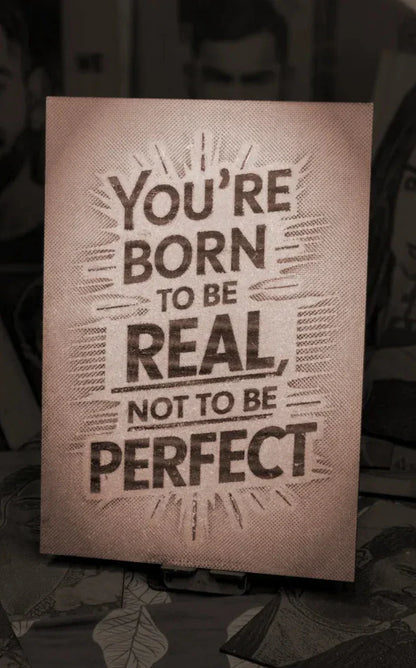 Born to Be Real, Not Perfect