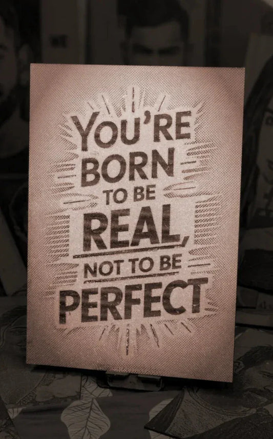 Born to Be Real, Not Perfect
